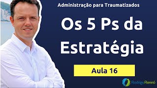 Os 5 Ps da Estratégia  Conceitos Básicos de Estratégia Organizacional [upl. by Voss]