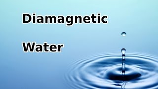 Diamagnetism of Water [upl. by Elocan]