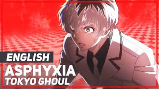 Tokyo Ghoul Re  quotAsphyxiaquot FULL Opening  ENGLISH Ver  AmaLee [upl. by Eamanna]