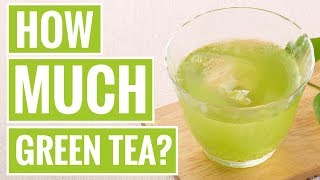 How Much Green Tea Should You Drink Per Day [upl. by Nodaj163]