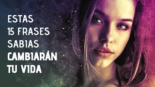 15 Frases Sabias Sobre La Vida Para Reflexionar [upl. by Ahsyekal]