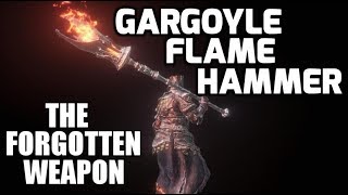 Dark Souls 3 Gargoyle Flame Hammer  The Forgotten Weapon [upl. by Missak]