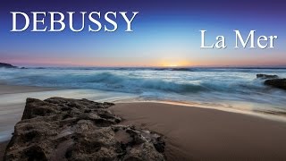 DEBUSSY  La Mer  The Sea  FULL  Classical Music HD [upl. by Leitnahs]