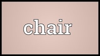 Chair Meaning [upl. by Anyl649]