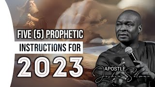 5 PROPHETIC INSTRUCTIONS FOR 2023  APOSTLE JOSHUA SELMAN [upl. by Voccola]