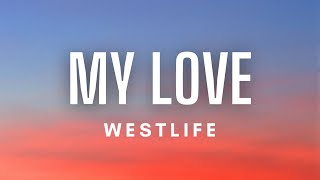 Westlife  My Love Lyrics [upl. by Anwahsak601]