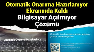 Otomatik Onarıma Hazırlanıyor Ekranı Çözüm Yöntemi  Mavi Ekran ve Otomatik Onarım Biostan Çözme [upl. by Aitetel]