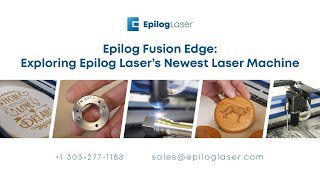 Epilog Fusion Edge Exploring Epilog Lasers Newest Laser Machine [upl. by Len]