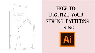 How to Digitize your Sewing Patterns using Adobe Illustrator [upl. by Trahern513]