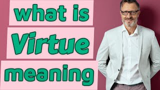 Virtue  Meaning of virtue [upl. by Lhary]