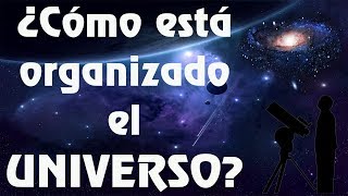 ¿Cómo está organizado el UNIVERSO  Estructura del UNIVERSO [upl. by Aihsena]